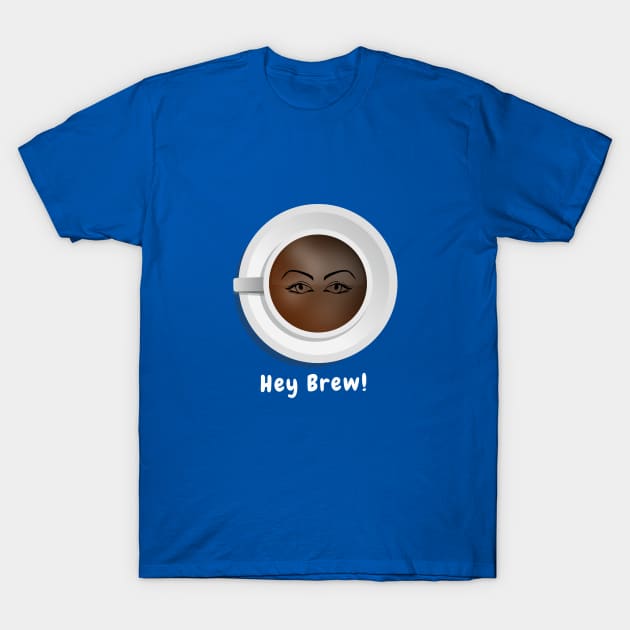 Hey Brew! T-Shirt by Quirky Design Collective